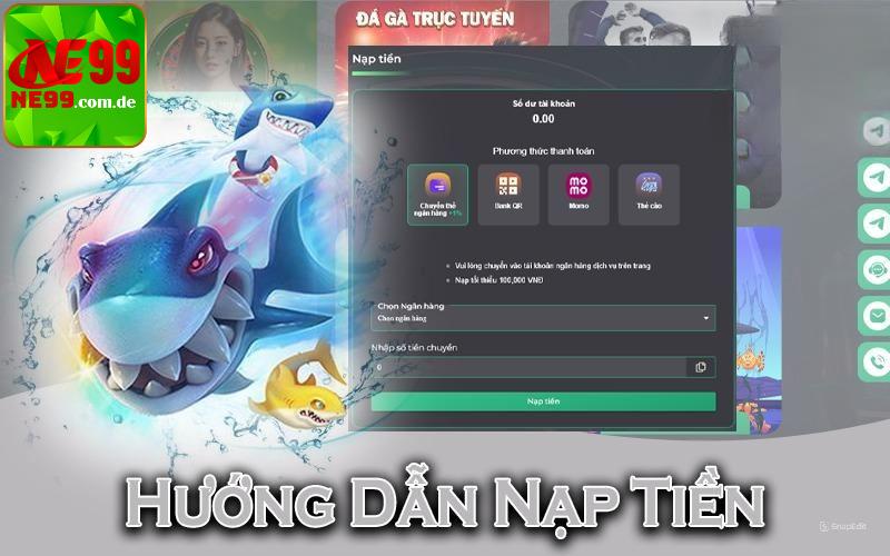 Hướng dẫn 4 bước nạp tiền Ne99 nhanh chóng